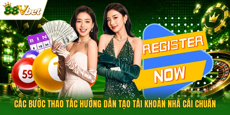 Các bước thao tác hướng dẫn tạo tài khoản nhà cái chuẩn