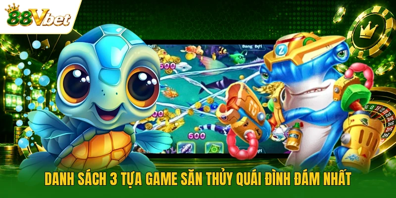Danh sách 3 tựa game săn thủy quái đình đám nhất