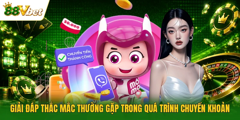 Giải đáp thắc mắc thường gặp trong quá trình chuyển khoản