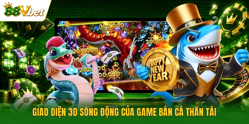 giao diện 3D sống động của game Bắn Cá Thần Tài 