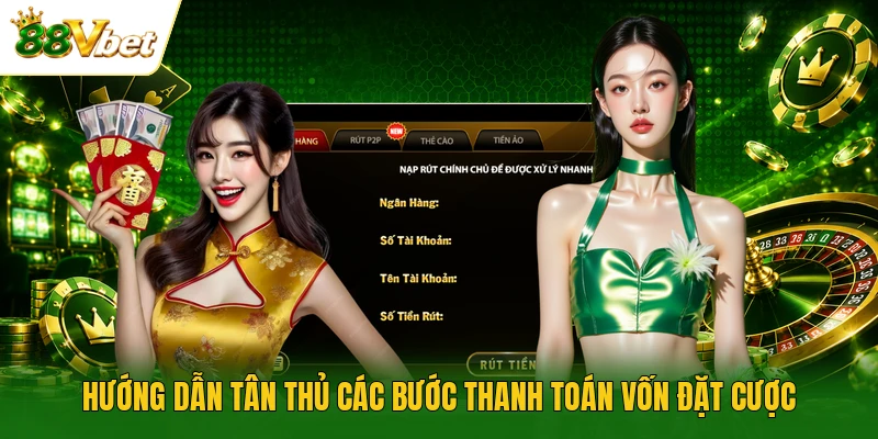 Hướng dẫn tân thủ các bước thanh toán vốn đặt cược
