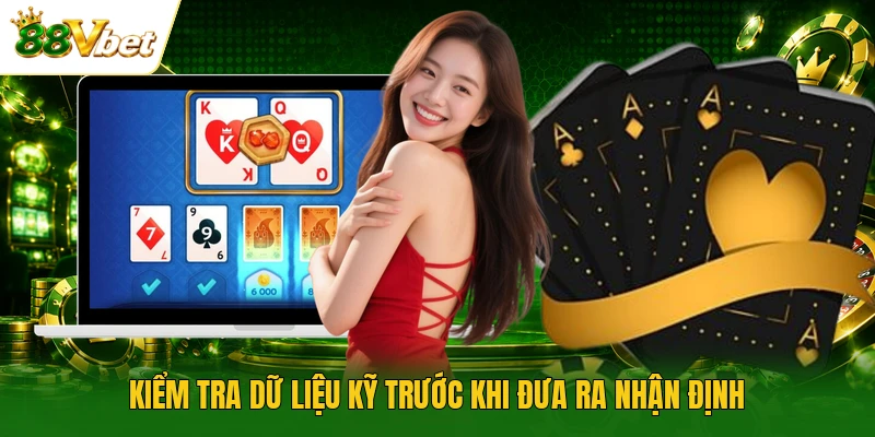 Kiểm tra dữ liệu kỹ trước khi đưa ra nhận định