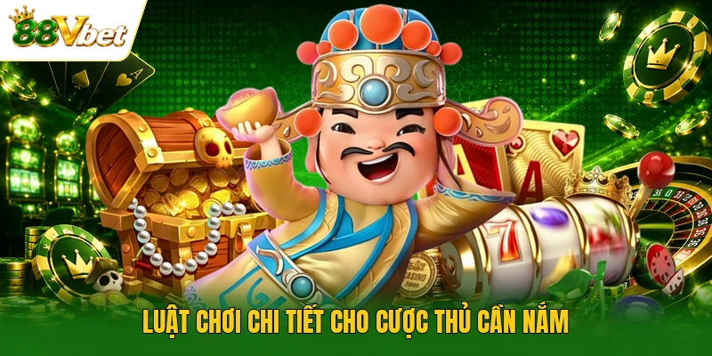 Luật chơi chi tiết cho cược thủ cần nắm