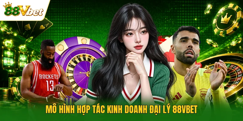 Mô hình hợp tác kinh doanh đại lý 88VBET