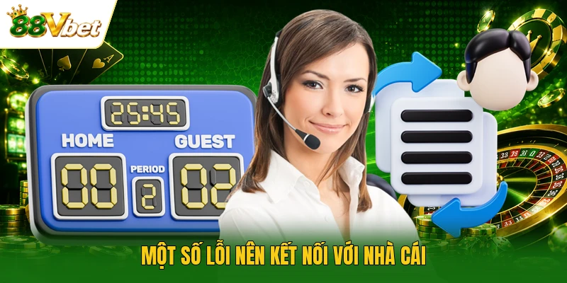 Một số lỗi nên kết nối với nhà cái