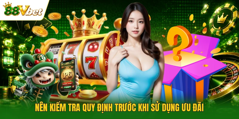 Nên kiểm tra quy định trước khi sử dụng ưu đãi