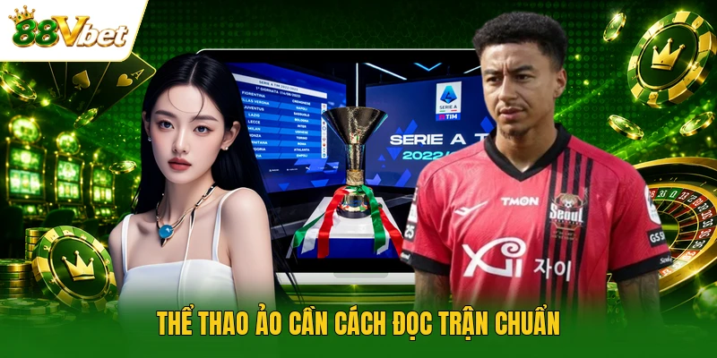 Thể thao ảo cần cách đọc trận chuẩn